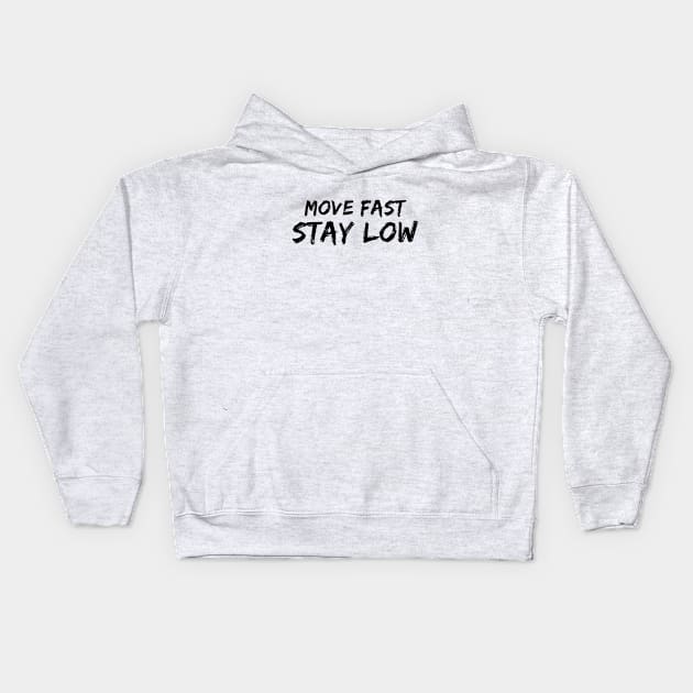 Move Fast Stay Low Kids Hoodie by quoteee